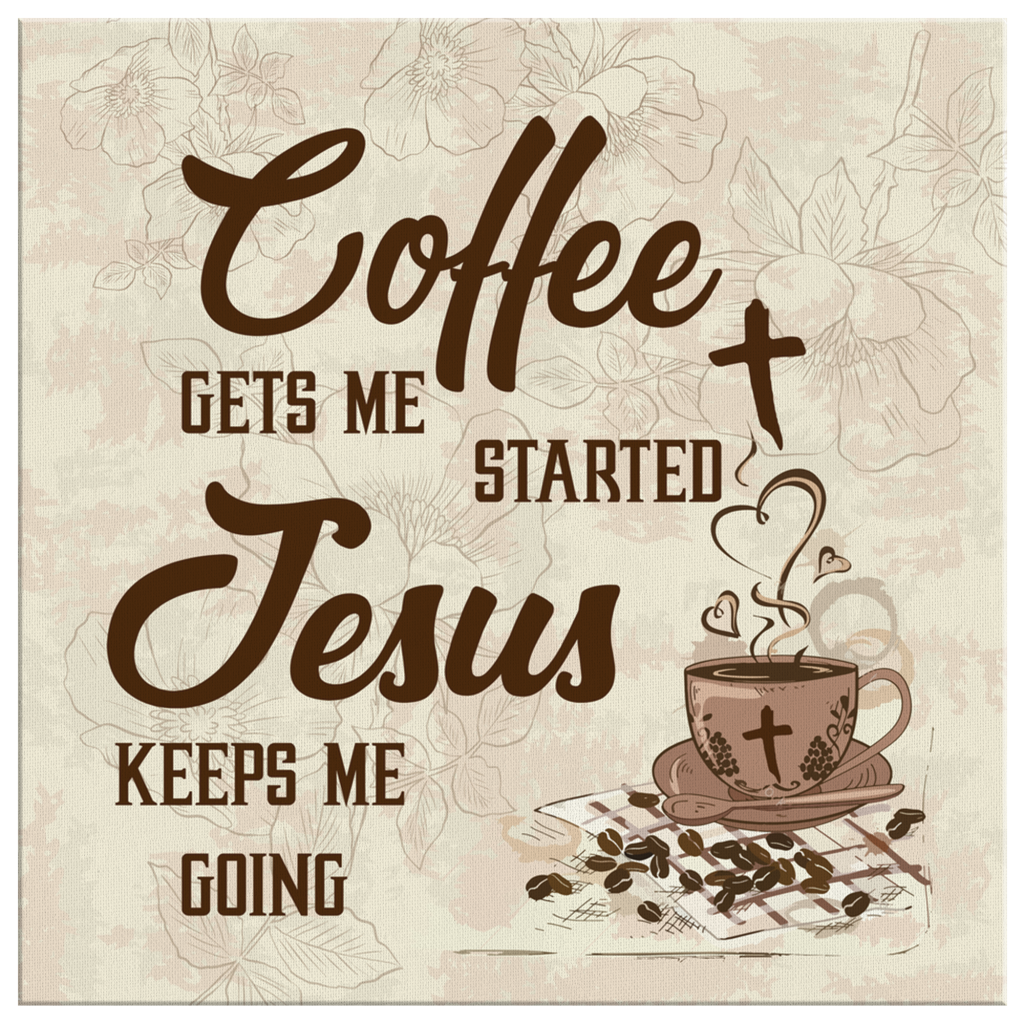 Coffee-Get-Me-Started-Jesus-Keeps-Me-Going-Canvas-Wall-Art-2 Coffee Get Me Started Jesus Keeps Me Going Canvas Wall Art 2