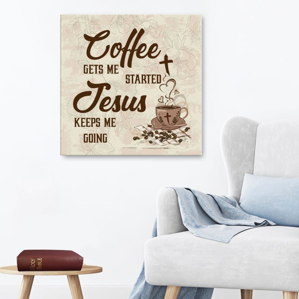 Coffee Get Me Started Jesus Keeps Me Going Canvas Wall Art