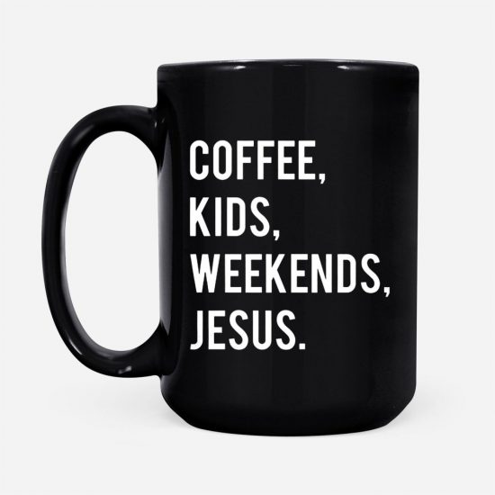 Coffee Kids Weekends Jesus Coffee Mug 2