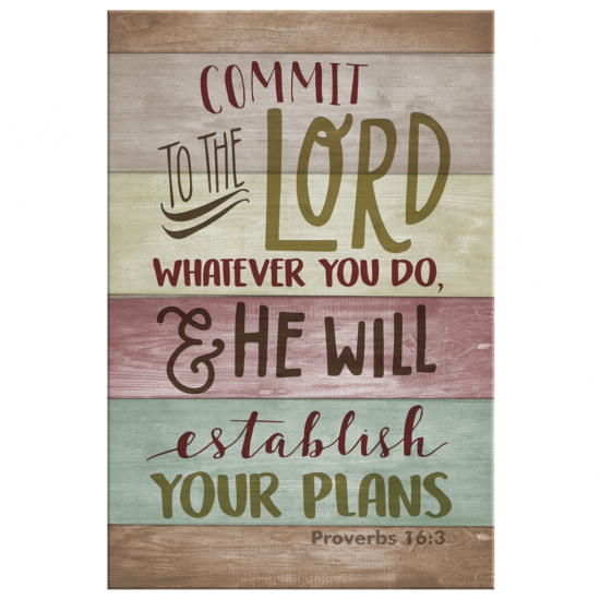 Commit To The Lord Whatever You Do Proverbs 163 Canvas Wall Art 2