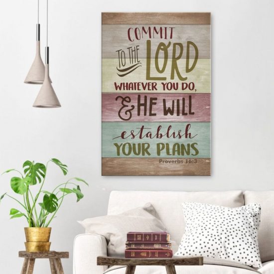 Commit To The Lord Whatever You Do Proverbs 16:3 Canvas Wall Art