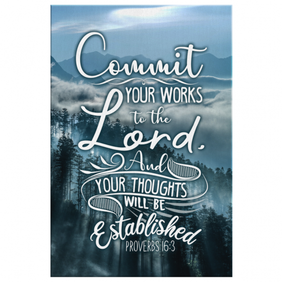 Commit Your Works To The Lord Proverbs 163 Canvas Wall Art 2 1