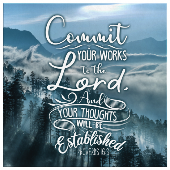 Commit Your Works To The Lord Proverbs 163 Canvas Wall Art 2
