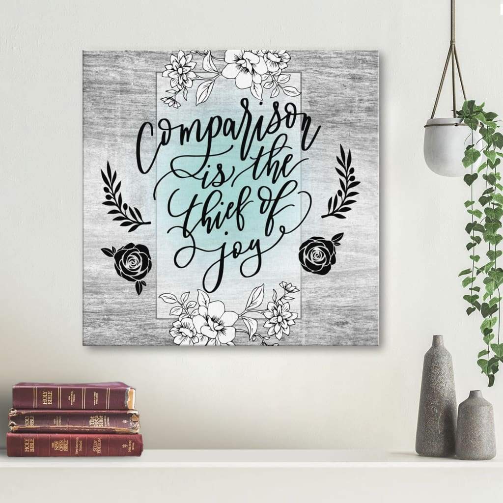 Comparison Is The Thief Of Joy Canvas Print - Christian Wall Art