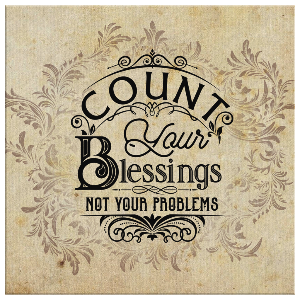 Count-Your-Blessings-Not-Your-Problems-Canvas-Wall-Art-2 Count Your Blessings Not Your Problems Canvas Wall Art 2