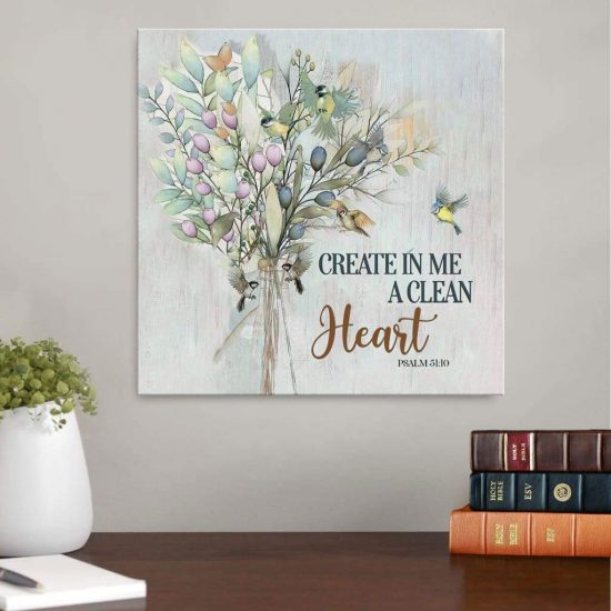 Create In Me A Clean Heart Psalm 51:10 - Bible Verse Wall Art Canvas