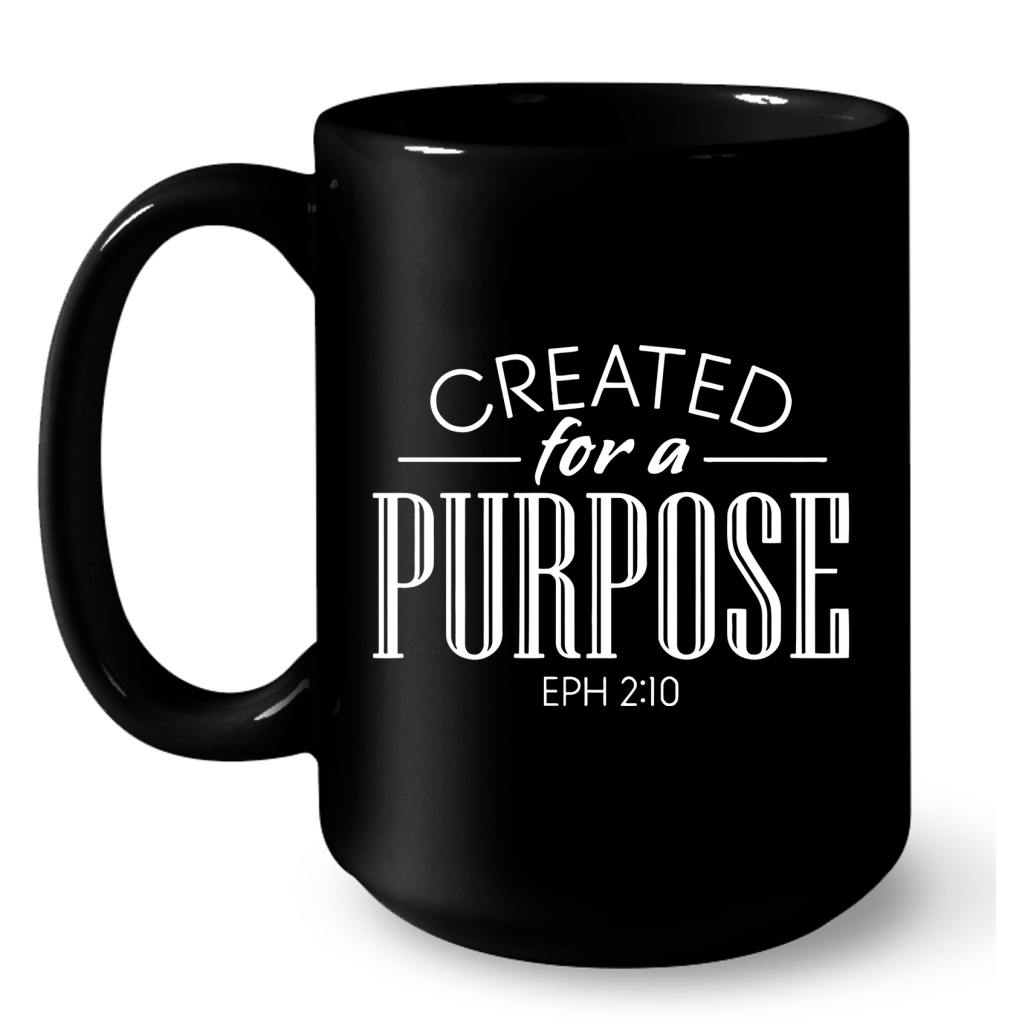 Created-For-A-Purpose-Coffee-Ephesians-210-Coffee-Mug-2 Created For A Purpose Coffee Ephesians 210 Coffee Mug 2