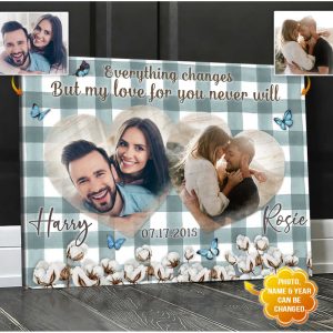 Custom Everything Changes But My Love For You Never Will Canvas For Couple Wall Art Decor 1