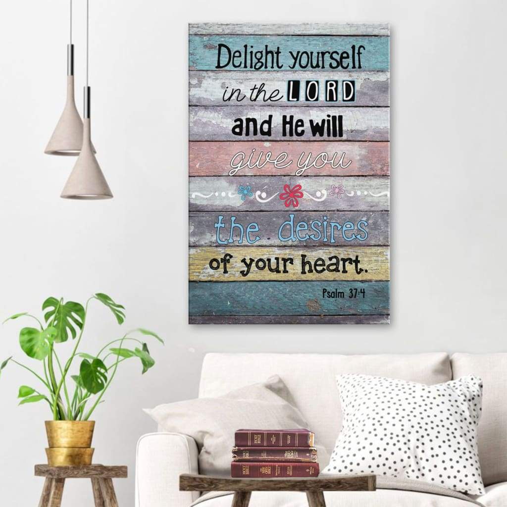 Delight Yourself In The Lord Psalm 37:4 Bible Verse Wall Art Canvas ...