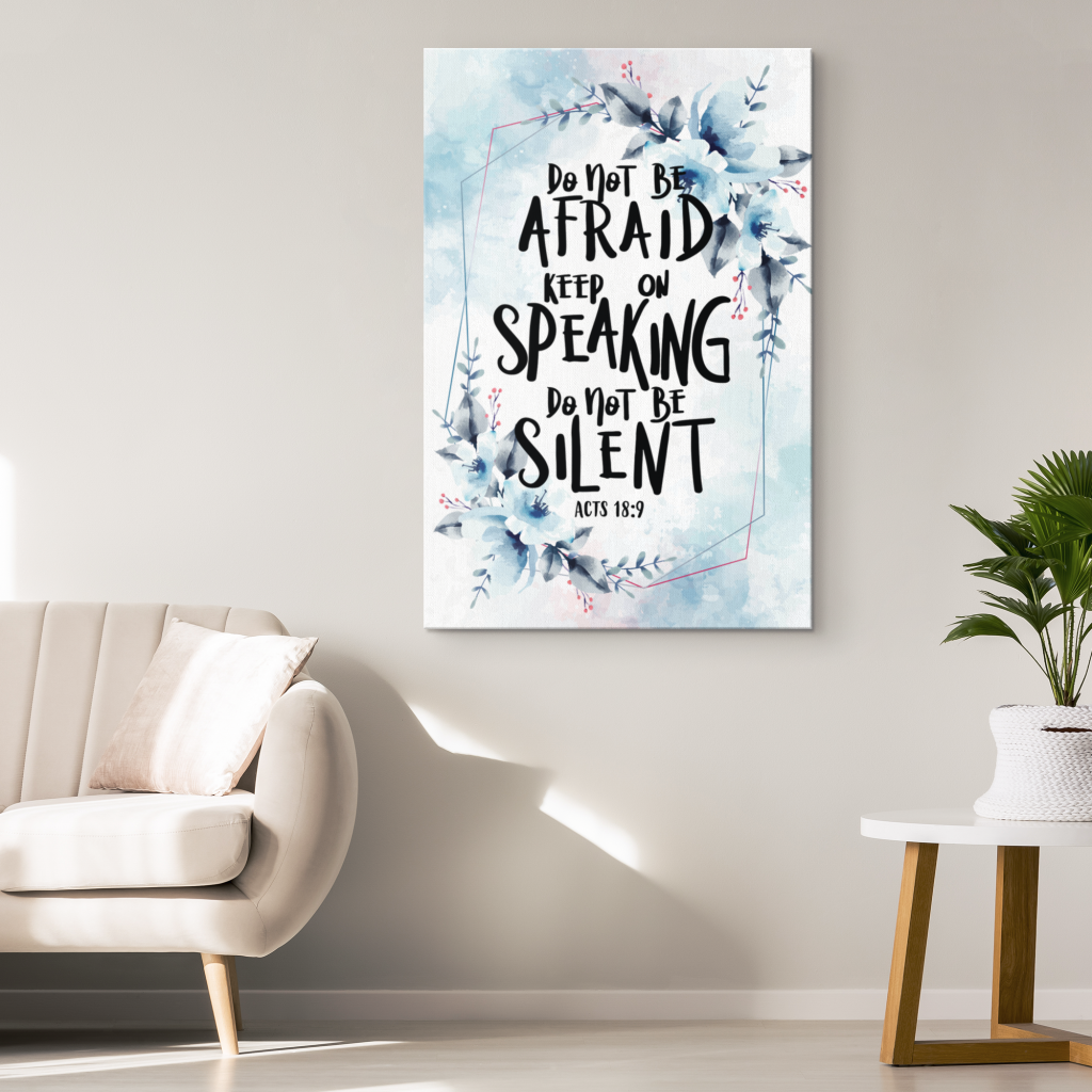 Do-Not-Be-Afraid-Keep-On-Speaking-Do-Not-Be-Silent-Acts-189-Canvas-Wall-Art-1 Do Not Be Afraid Keep On Speaking Do Not Be Silent Acts 189 Canvas Wall Art 1 1