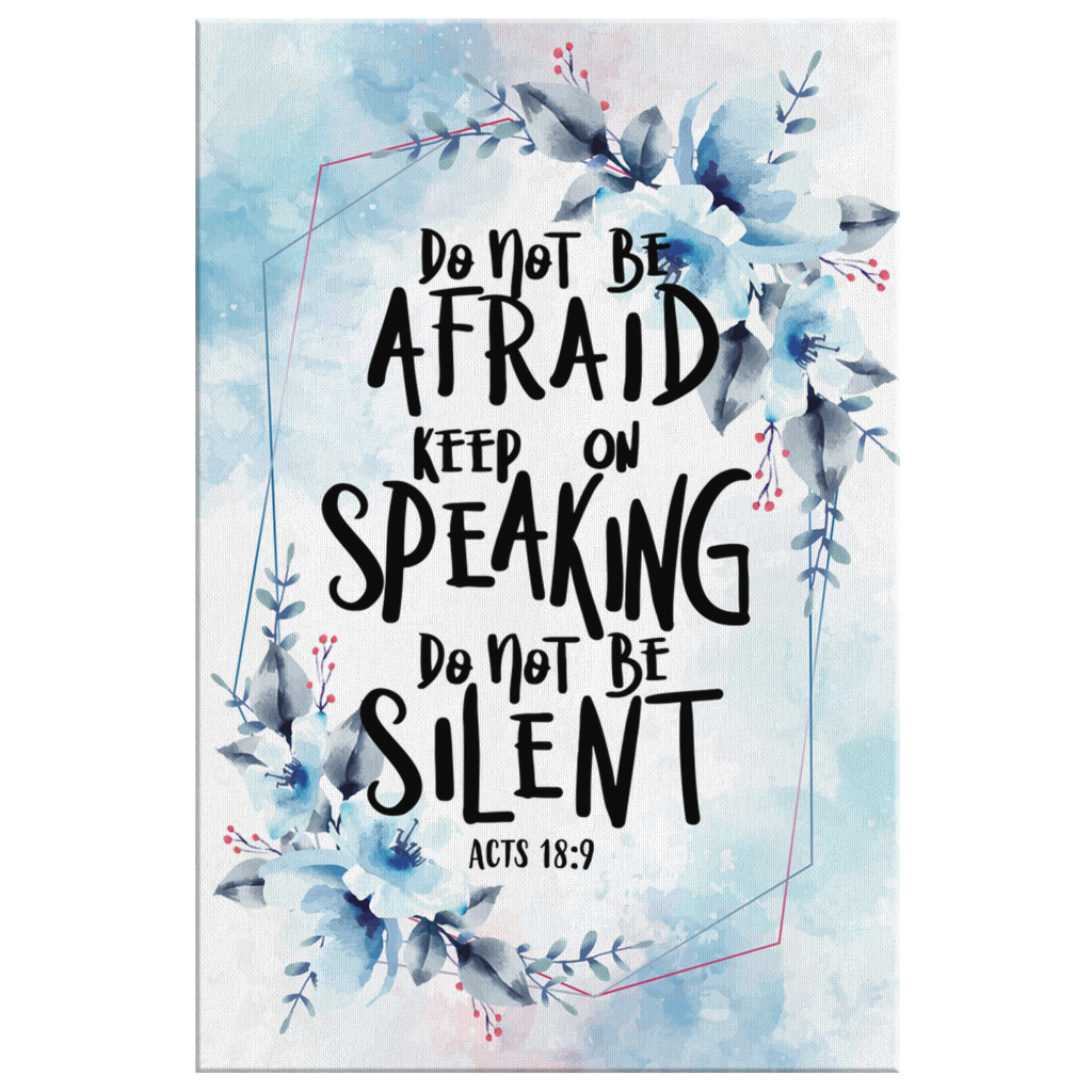 Do-Not-Be-Afraid-Keep-On-Speaking-Do-Not-Be-Silent-Acts-189-Canvas-Wall-Art-2 Do Not Be Afraid Keep On Speaking Do Not Be Silent Acts 189 Canvas Wall Art 2 1