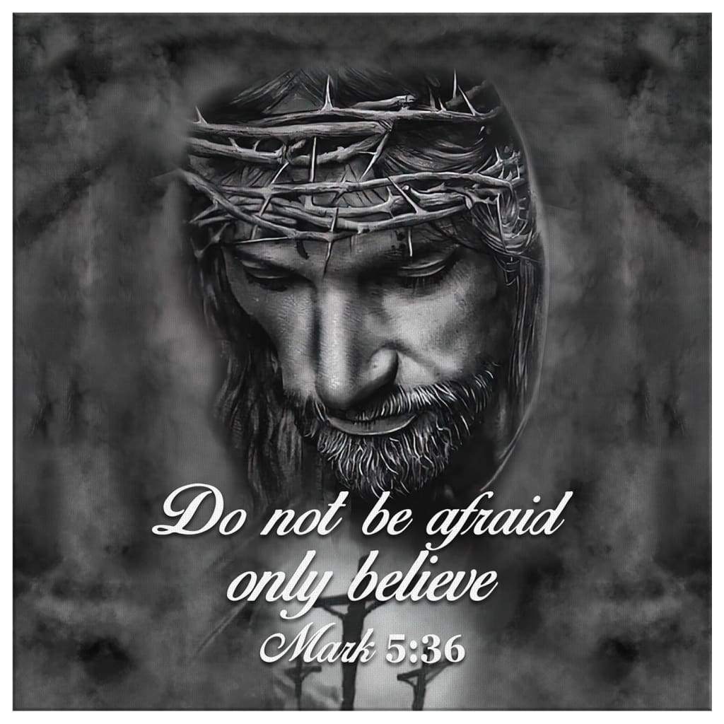 Do-Not-Be-Afraid-Only-Believe-Mark-536-Canvas-Wall-Art-2 Do Not Be Afraid Only Believe Mark 536 Canvas Wall Art 2