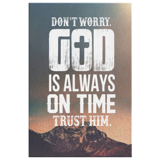 Do Not Worry God Is Always On Time Canvas Print 2