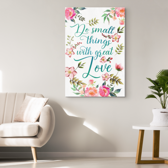 Do Small Things With Great Love Canvas Wall Art 1 2
