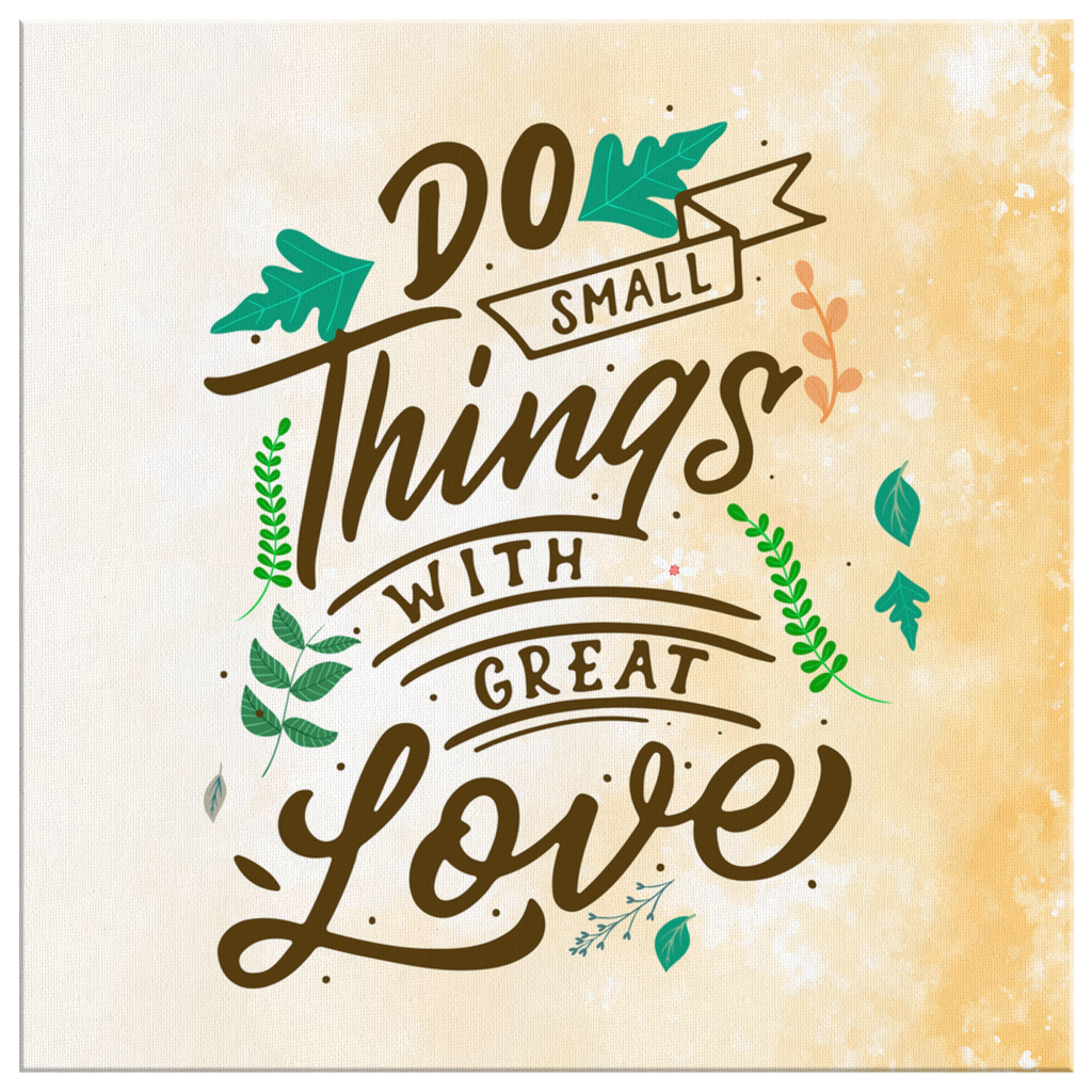 Do-Small-Things-With-Great-Love-Canvas-Wall-Art-2 Do Small Things With Great Love Canvas Wall Art 2 3