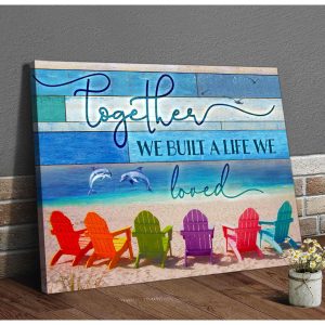 Dolphin And Beach Canvas Together We Built A Life We Loved Wall Art Decor 1 Dolphin And Beach Canvas Together We Built A Life We Loved Wall Art Decor 1