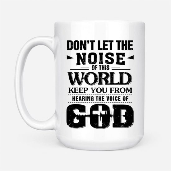 DonT Let The Noise Of This World Christian Coffee Mug 2