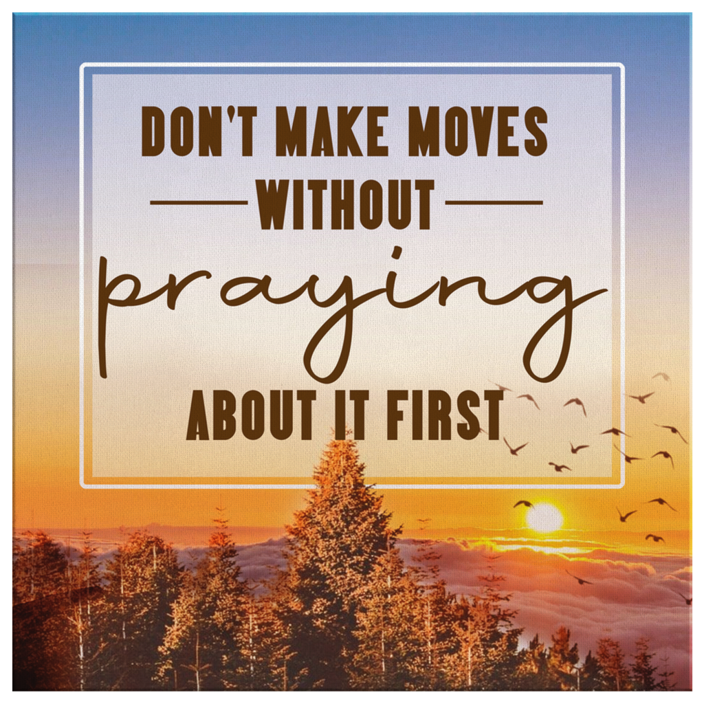 DonT-Make-Moves-Without-Praying-About-It-First-Canvas-Wall-Art-2 DonT Make Moves Without Praying About It First Canvas Wall Art 2