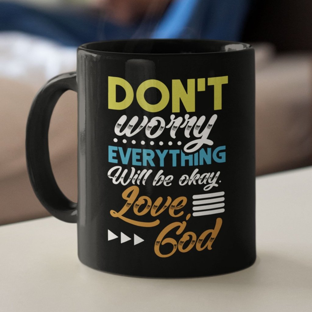 Don'T Worry Everything Will Be Okay Love God Coffee Mug