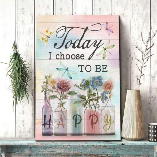 Dragonfly Flowers Today I Choose To Be Happy Wall Art Canvas