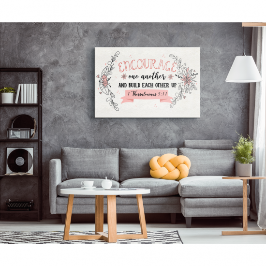 Encourage One Another And Build Each Other Up 1 Thessalonians 511 Canvas Wall Art 1 1