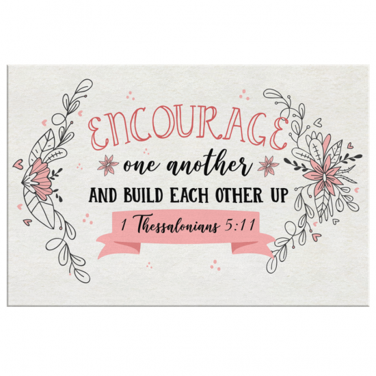 Encourage One Another And Build Each Other Up 1 Thessalonians 511 Canvas Wall Art 2 1