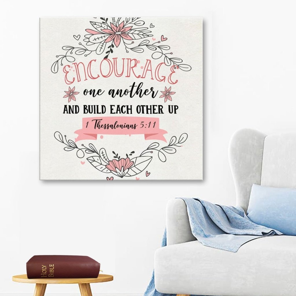 Encourage One Another And Build Each Other Up 1 Thessalonians 5:11 Canvas Wall Art