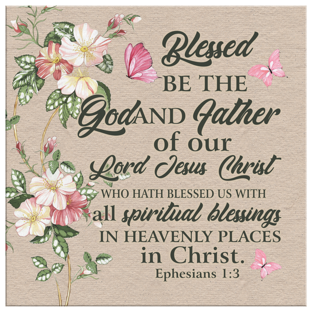 Ephesians-13-Blessed-Be-The-God-And-Father-Of-Our-Lord-Jesus-Christ-Canvas-Wall-Art-2 Ephesians 13 Blessed Be The God And Father Of Our Lord Jesus Christ Canvas Wall Art 2