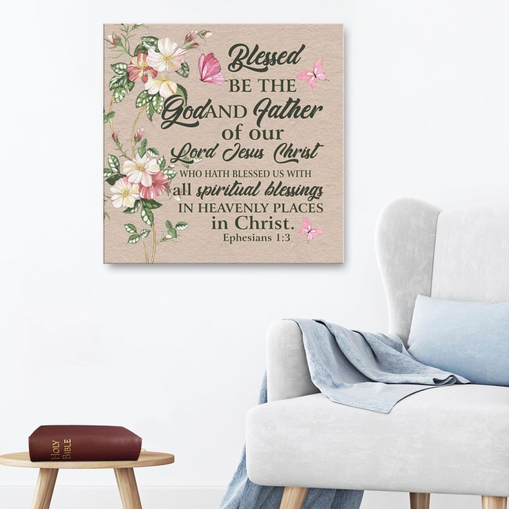 Ephesians 1:3 Blessed Be The God And Father Of Our Lord Jesus Christ Canvas Wall Art