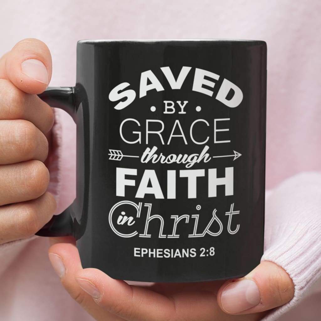 Ephesians 2:8 Saved By Grace Through Faith In Christ Coffee Mug