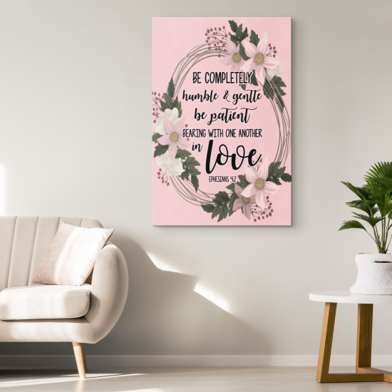 Ephesians 42 Be Humble Gentle Patient And Loving Canvas Wall Art 1