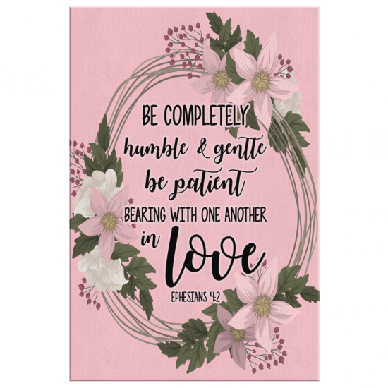 Ephesians 42 Be Humble Gentle Patient And Loving Canvas Wall Art 2
