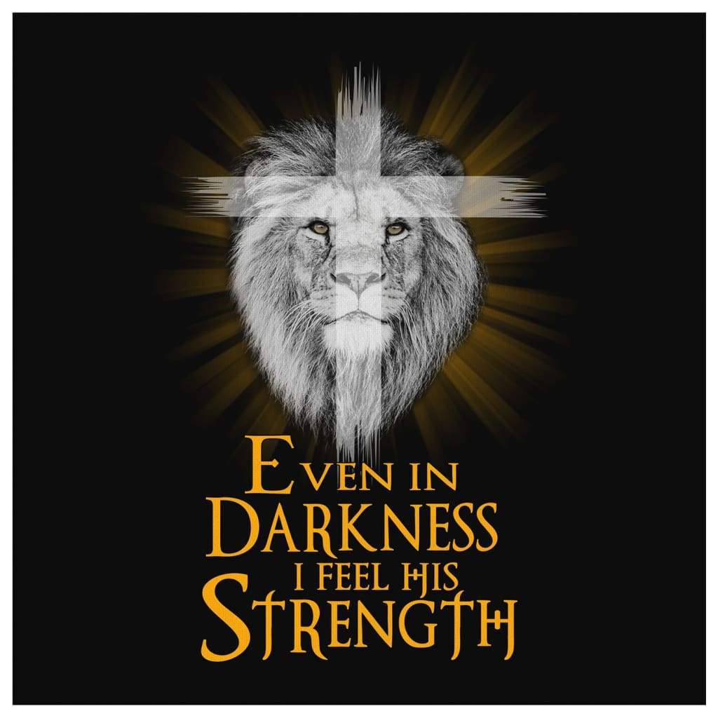 Even-In-Darkness-I-Feel-His-Strength-Canvas-Wall-Art-2 Even In Darkness I Feel His Strength Canvas Wall Art 2 1