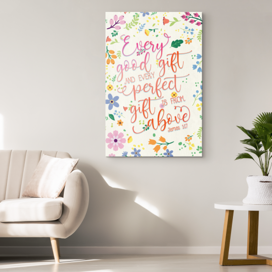 Every Good Gift And Every Perfect Gift Is From Above James 117 Canvas Wall Art 1 1