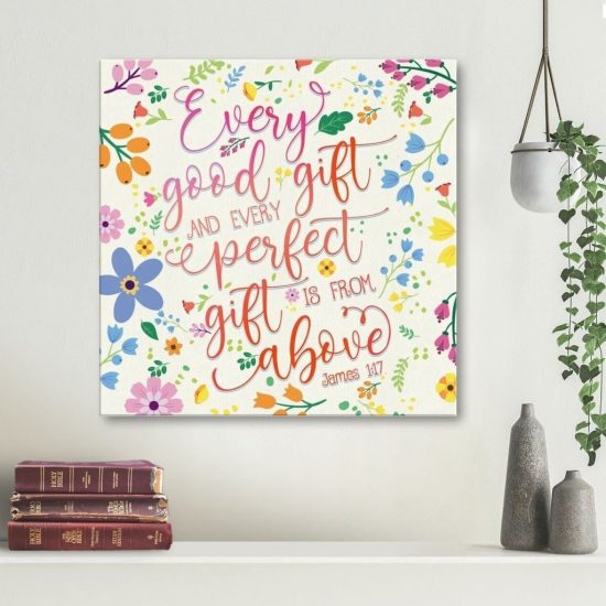 Every Good Gift And Every Perfect Gift Is From Above James 1:17 Canvas Wall Art
