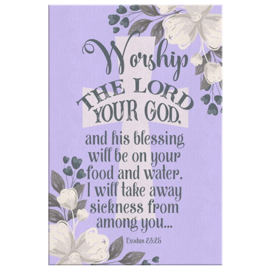 Exodus 2325 Worship The Lord Your God Canvas Wall Art 2