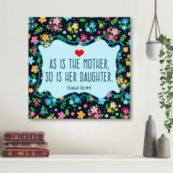 Ezekiel 16:44 As Is The Mother So Is Her Daughter Canvas Wall Art