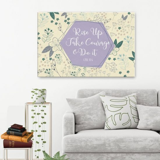 Ezra 10:4 Rise Up Take Courage And Do It Canvas Wall Art