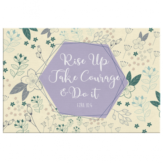 Ezra 104 Rise Up Take Courage And Do It Canvas Wall Art 2 1