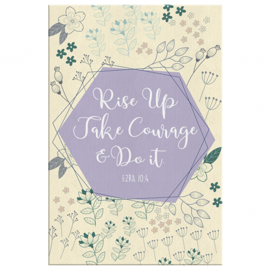 Ezra 104 Rise Up Take Courage And Do It Canvas Wall Art 2 2
