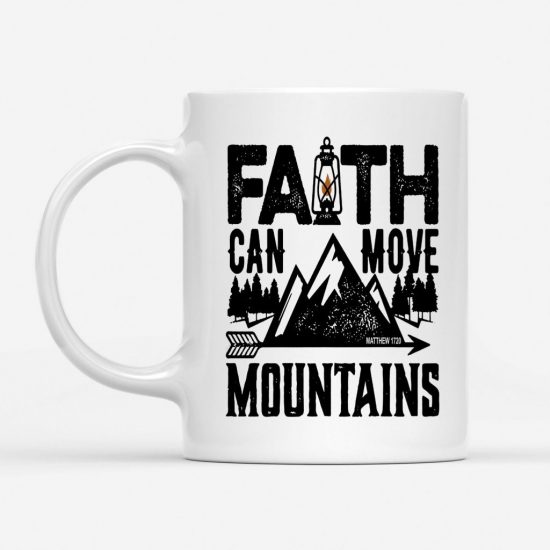 Faith Can Move Mountains Coffee Mug 1 Faith Can Move Mountains Coffee Mug 1 1