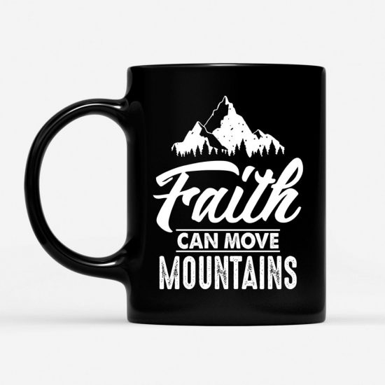 Faith Can Move Mountains Coffee Mug 1