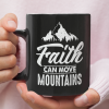 Faith Can Move Mountains Coffee Mug