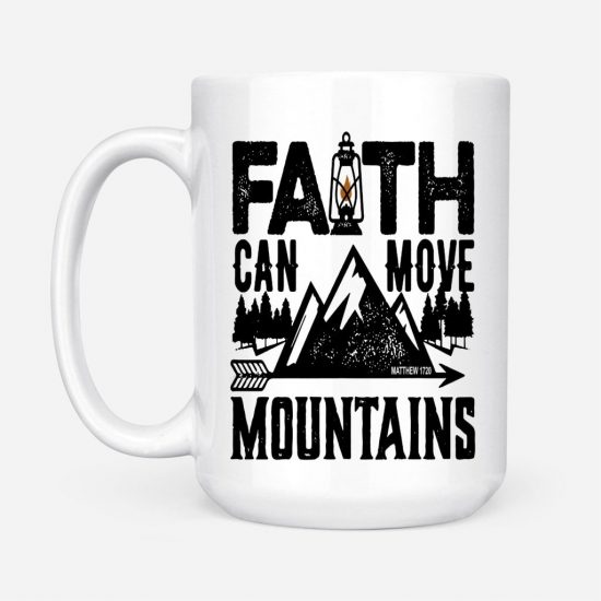 Faith Can Move Mountains Coffee Mug 2 Faith Can Move Mountains Coffee Mug 2 1