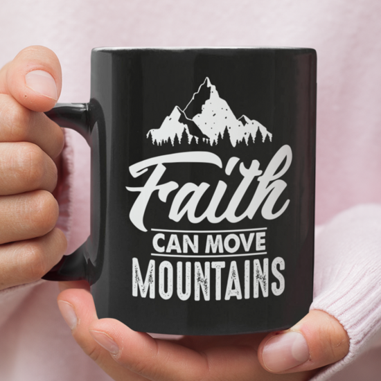 Faith Can Move Mountains Coffee Mug