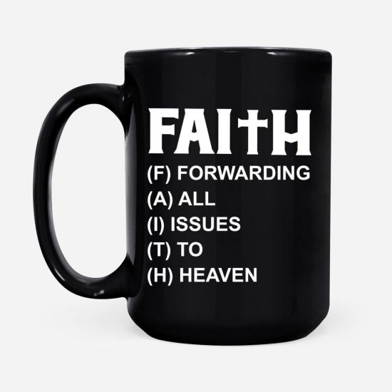 Faith Forwarding All Issues To Heaven Faith Coffee Mug 2