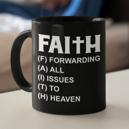Faith Forwarding All Issues To Heaven Faith Coffee Mug