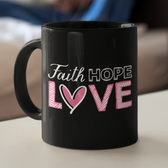 Faith Hope Love Christian Coffee Mug