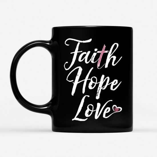 Faith Hope Love Coffee Mug 1 3