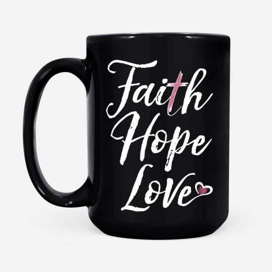 Faith Hope Love Coffee Mug 2 3